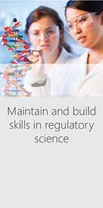 Maintain and build skills in regulatory science