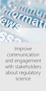 Improve communication and engagement with stakeholders about regulatory science