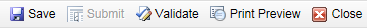 screenshot showing 5 action buttons: Save, Submit, Validate, Print Preview, Close